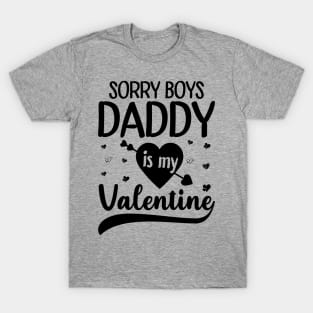 Sorry Boys Daddy Is My Valentine T-Shirt